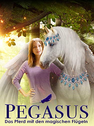Pegasus - Das Pferd mit den magischen Flügeln