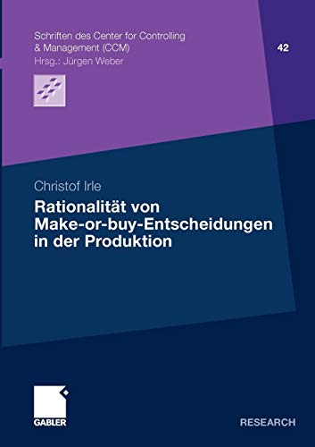 Rationalität von Make-or-buy-Entscheidungen in der Produktion (Schriften des Center...