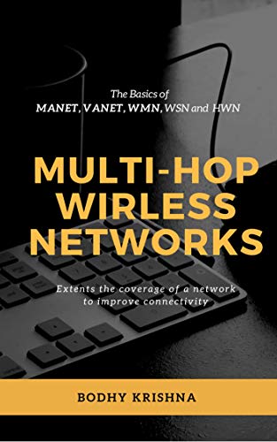 Multi-Hop Wireless Networks: The Basics of MANET, VANET, WSN,...