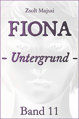 Fiona - Untergrund: Die Kristallwelten-Saga 11