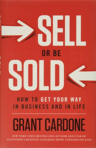 Sell or Be Sold: How to Get Your Way...