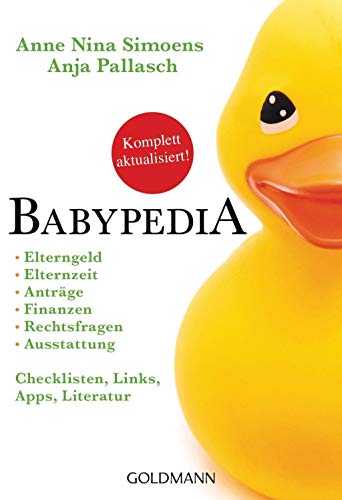 Babypedia: Elterngeld, Elternzeit, Anträge, Finanzen, Rechtsfragen, Ausstattung - Checklisten,...