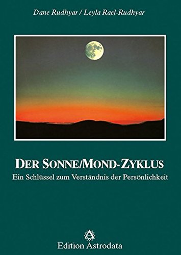 Der Sonne-Mond-Zyklus: ein Schlüssel zum Verständnis der Persönlichkeit (Edition...