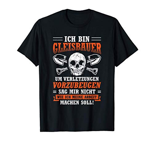 Gleisbauer Verletzungen Vorbeugen Gleisbau Bauarbeiter T-Shirt
