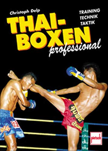 Thai-Boxen professional: Training - Technik - Taktik