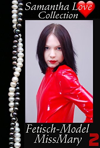 Fetischmodel MissMaryVol. 2 - Samantha Love Erotik & BDSM-Collection...