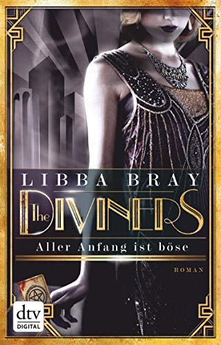 The Diviners - Aller Anfang ist böse: Roman