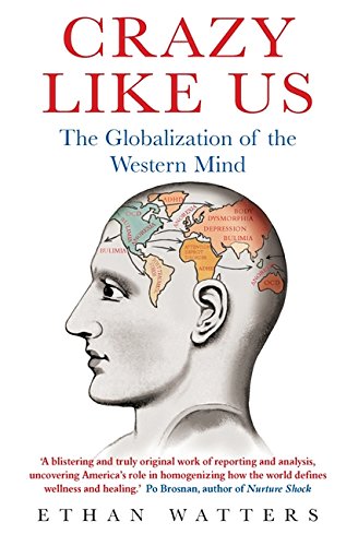 Crazy Like Us: The Globalization of the Western Mind