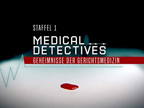 Medical Detectives - Geheimnisse der Gerichtsmedizin - Staffel 1