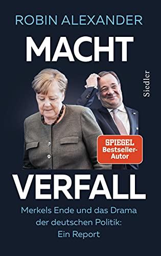 Machtverfall: Merkels Ende und das Drama der deutschen Politik:...