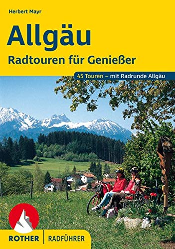 Allgäu. Radtouren für Genießer. 45 Touren - mit Radrunde...