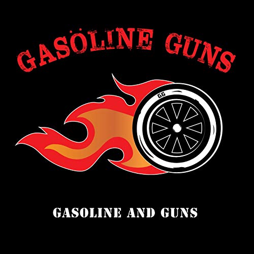 Gasoline and Guns