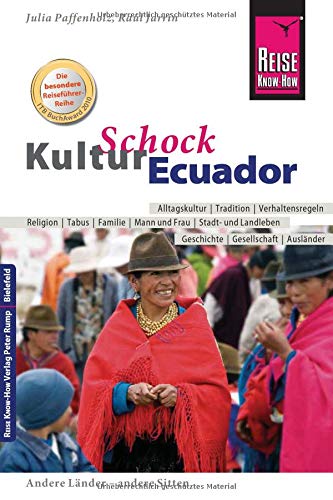 Reise Know-How KulturSchock Ecuador: Alltagskultur, Traditionen, Verhaltensregeln, ...