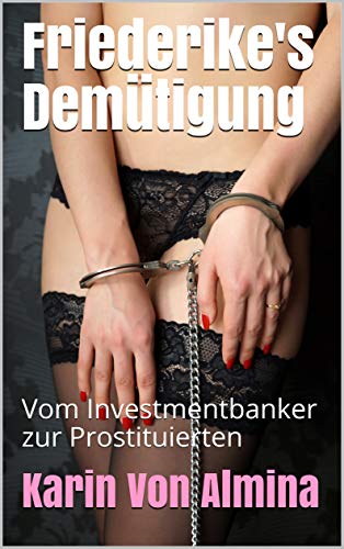 Friederike's Demütigung (Prostitution, männliche Dominanz, unterwürfige Frau, Erniedrigung, Gokkun,...