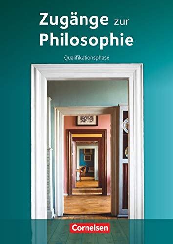 Zugänge zur Philosophie - Aktuelle Ausgabe - Qualifikationsphase: Schülerbuch